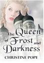 by Christine Pope. The Queen of Frost and Darkness ... - 11179858