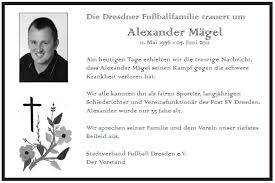 Die Dresdner Fußballfamilie trauert um Cornelia Braun \u0026amp; Alexander Mägel. veröffentlicht von Administrator am 14.06.2011 um 16:23 Uhr - alexander_maegel