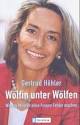 Gertrud Höhler: Wölfin unter Wölfen - 9783548365954
