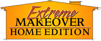 Extreme Makeover: Home