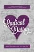 Radical Dating by Diane Montgomery, Gabrielle Pickle, & Sarah