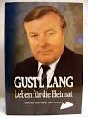 Gustl Lang Leben für die Heimat / hrsg. von Konrad Ackermann u.