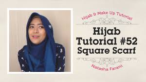 52 Hijab Tutorial (Square Scarf / Paris Segiempat) - Natasha ...