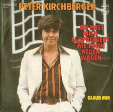 45cat - Peter Kirchberger - Du Hast Mich Ausprobiert Wie Einen Neuen Wagen (Back To Paris) / Glaub Mir - Philips ... - peter-kirchberger-du-hast-mich-ausprobiert-wie-einen-neuen-wagen-back-to-paris-philips