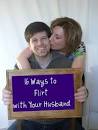 16 Ways to Flirt with Your Husband | To Love, Honor and Vacuum