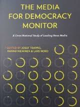Josef Trappel, Hannu Nieminen, Lars Nord (Hrsg.): The Media for ... - The-Media-for-Democracy-Monitor
