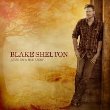 blake shelton - based on a blake shelton - based on a
