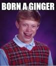 Bad Luck Brian - born a ginger - 3pj5d0