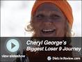 View Cheryl George's Biggest Loser 9 Journey Slideshow - cheryl