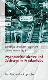 Christoph Schneider-Harpprecht, Sabine Allwinn (Hrsg.): Psychosoziale Dienste und Seelsorge im Krankenhaus. Eine neue Perspektive der Alltagsethik.