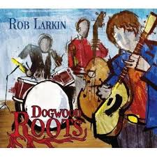 Rob Larkin: Dogwood Roots (CD) – jpc - 0700261327105