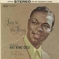 Review: Nat “King” Cole, “Love is the Thing” and “The Very Thought ... - nat-cole-love-is-the-thing