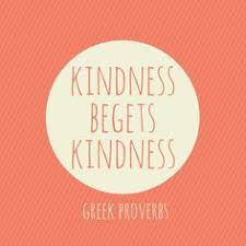 Image result for kindness begets kindness