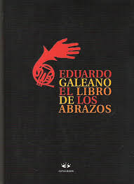 Eduardo Galeano, El libro de los abrazos Images?q=tbn:ANd9GcSSt3rDVBGu6TdrGK24d305Pw-xwPUfq8w0we-NLigSxUj2Ndxu