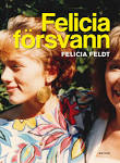 ... som nu släpper boken ”Felicia försvann” om sin mamma Anna Wahlgren. - Felicia-forsvann_hog