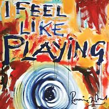 Ronnie Wood - I Feel Like Playing Ronnie Wood - I Feel Like Playing