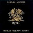 BOHEMIAN RHAPSODY / These Are the Days of Our Lives by Queen ...