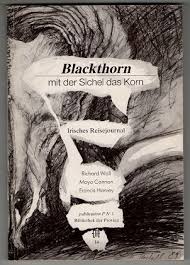 Lesespuren, sehr gutes Exemplar. Blackthorn : mit der Sichel das Korn / Richard Wall; Moya Cannon; Francis Harvey. Hrsg. von Richard Pils ...
