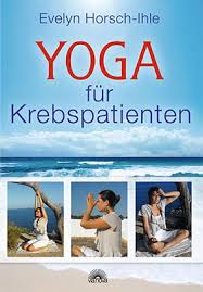 Yoga für Krebspatienten - Evelyn Horsch- - Yoga-fuer-Krebspatienten-Evelyn-Horsch-Ihle