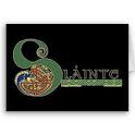 Celtic Card, SLAINTE Design from Zazzle.