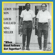 Leroy Thompson \u0026amp; Louis Gallad: When Good Fellows Get Together (CD ...