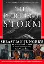 THE PERFECT STORM: A True Story of Men Against the Sea by ...