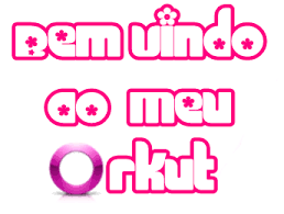 Blog de rafaelababy : ✿╰☆╮Ƹ̵̡Ӝ̵̨̄ƷTudo para orkut e msn, Imagens de bem vindo ao meu orkut