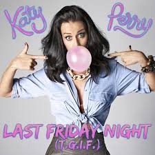 Katy Perrys song, Last Friday