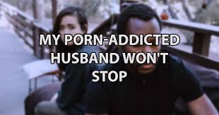 Husband a porn addict jpg x Husband addicted to