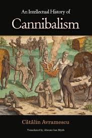 cannibalism|Cannibalism: Cultures, Cures, Cuisine, and Calories | Britannica