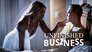 Unfinished business jpg x Unfinished business