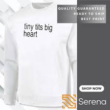  tiny tits|Tiny tits big heart shirt, hoodie, sweater, long sleeve and tank top