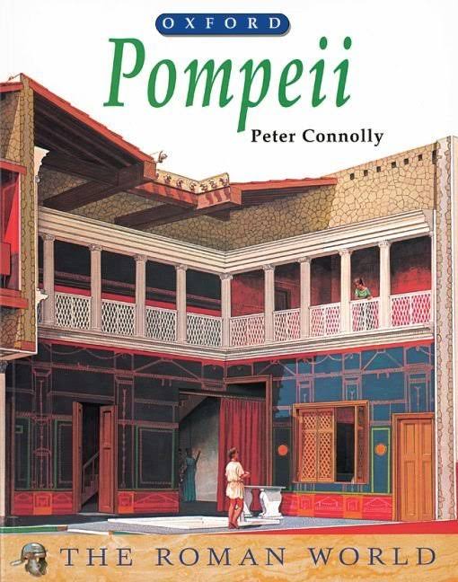 Pompeii: The Roman World - Peter Connolly