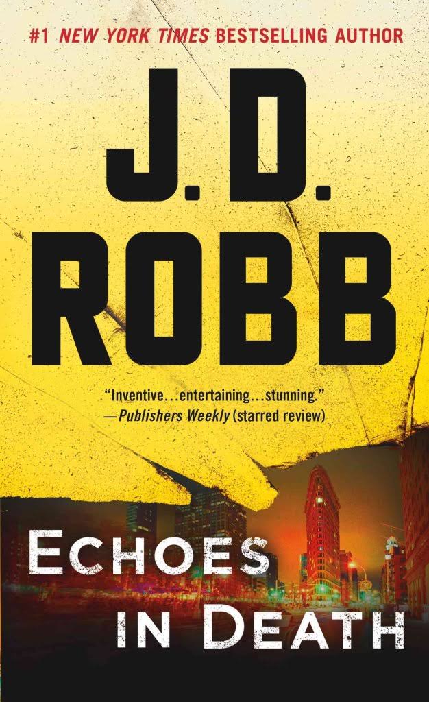 Echoes in Death: An Eve Dallas Novel (In Death, Book 44) [Book]