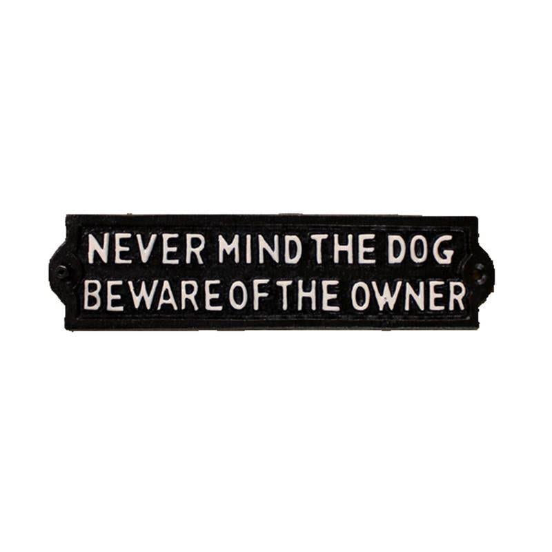 Cast Iron Nevermind the Dog Beware of the Owner Sign