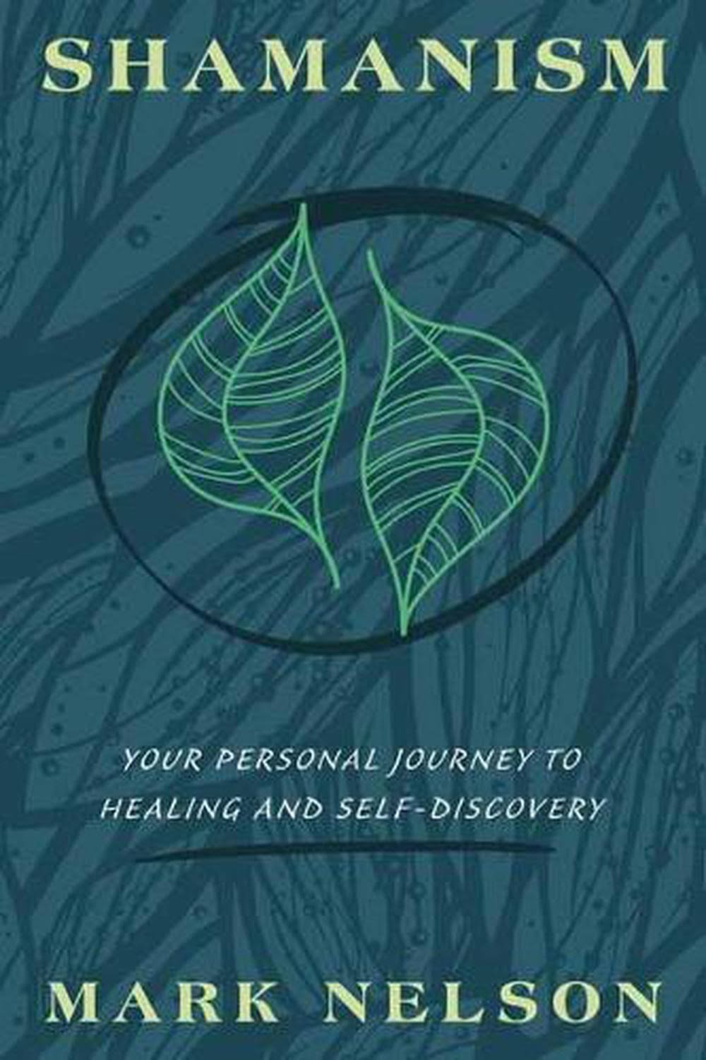 Shamanism: Your Personal Journey to Healing and Self-Discovery [Book]