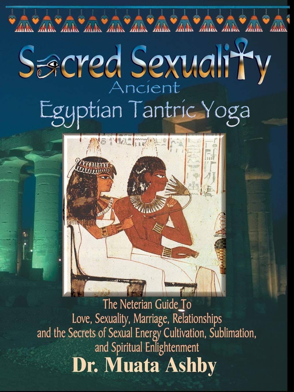 Sacred Sexuality: Ancient Egyptian Tantric Yoga [Book]