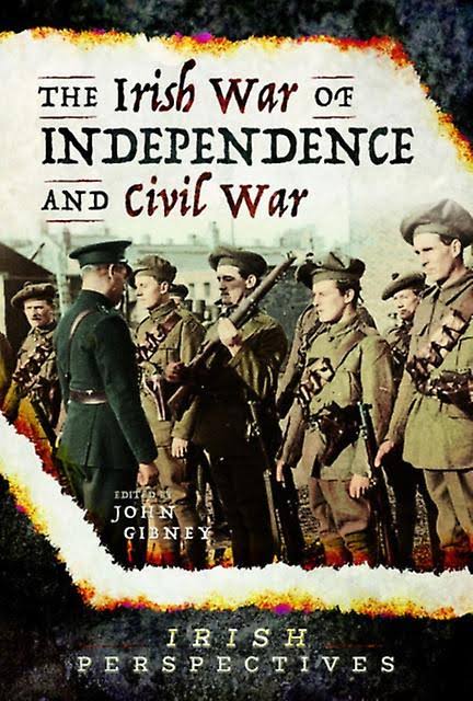 The Irish War of Independence and Civil War by John Gibney