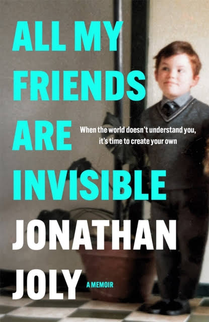 All My Friends Are Invisible [Book]