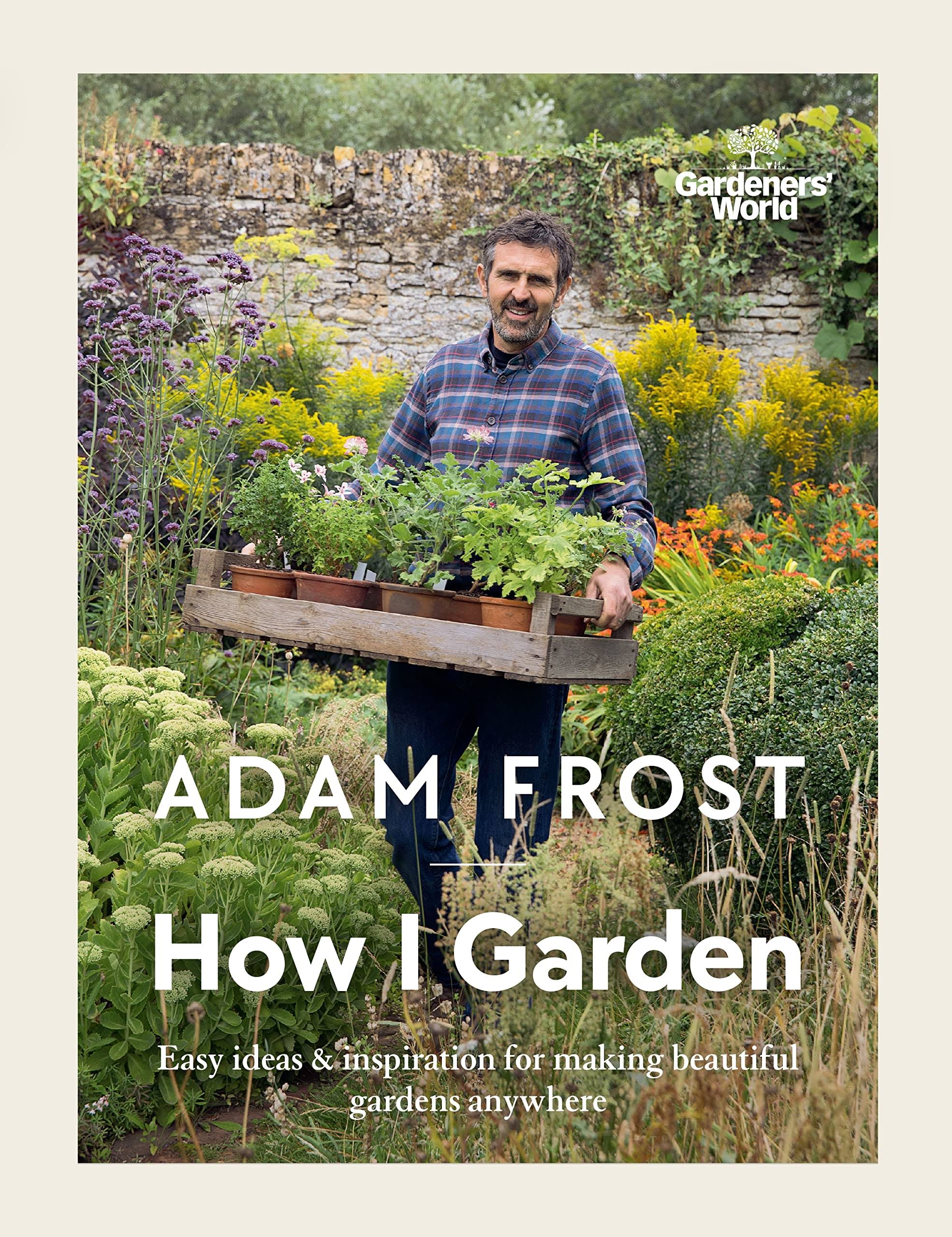 Gardener's World: How I Garden by Adam Frost