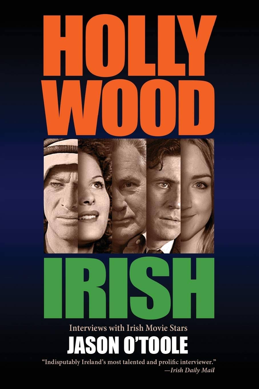 Hollywood Irish: An Anthology of Interviews with Irish Movie Stars [Book]