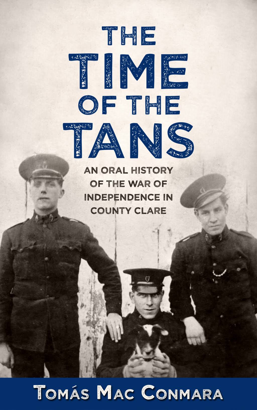 The Time of the Tans An Oral History of the War of Independence in County Clane - Tomas Mac Conmara