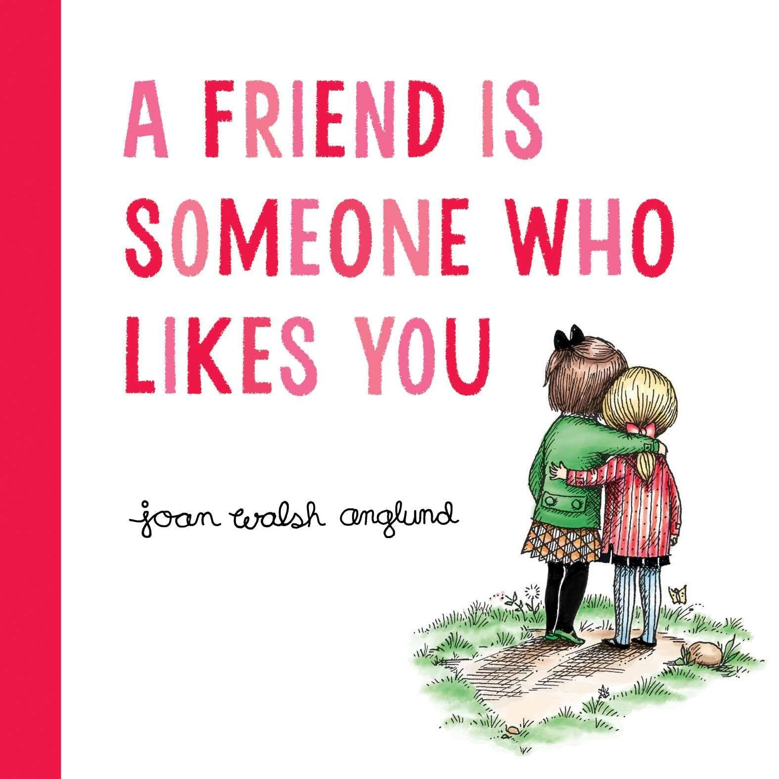 A Friend Is Someone Who Likes You [Book]