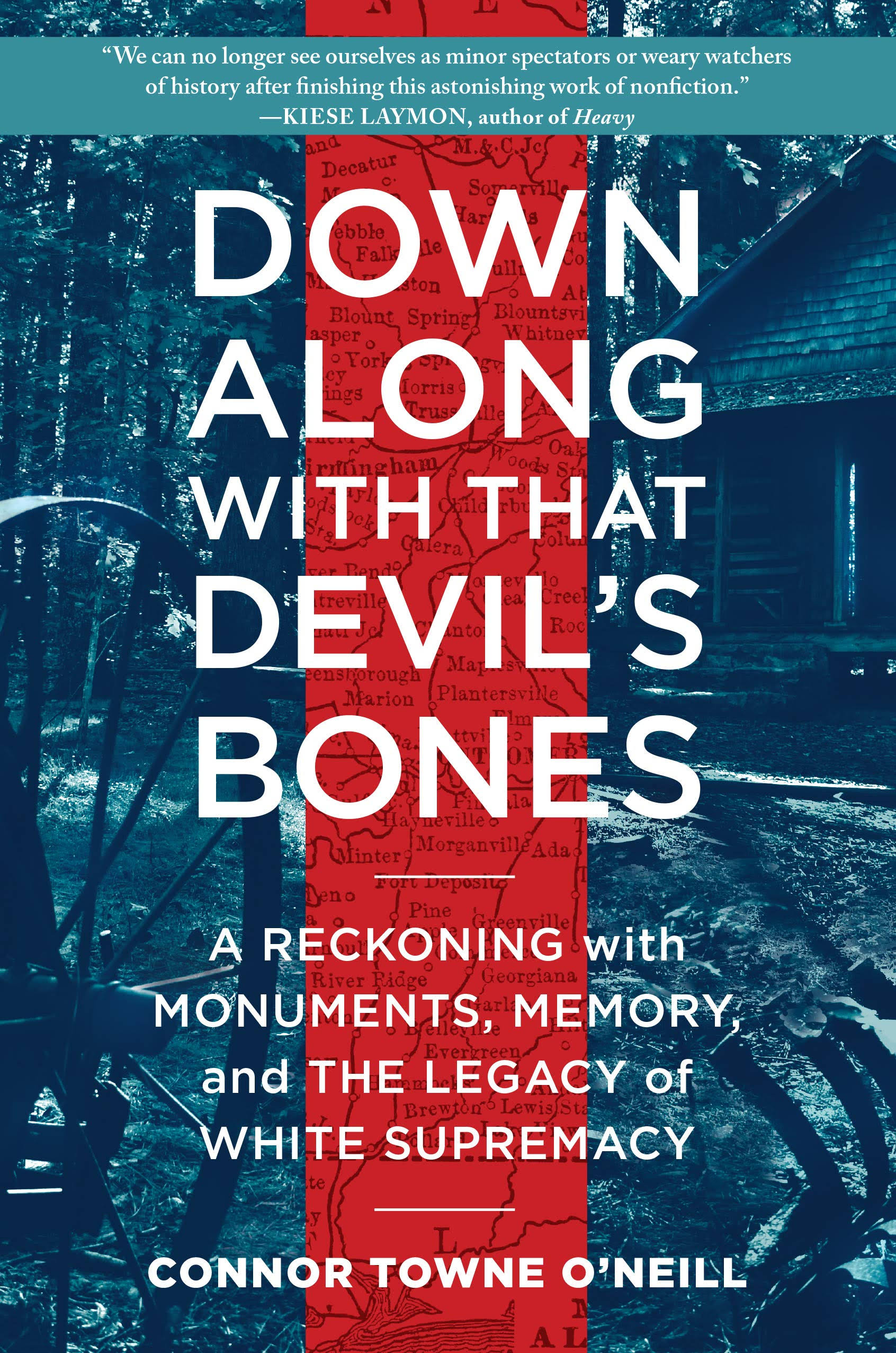 Down Along with That Devil's Bones: A Reckoning with Monuments, Memory, and the Legacy of White Supremacy [Book]