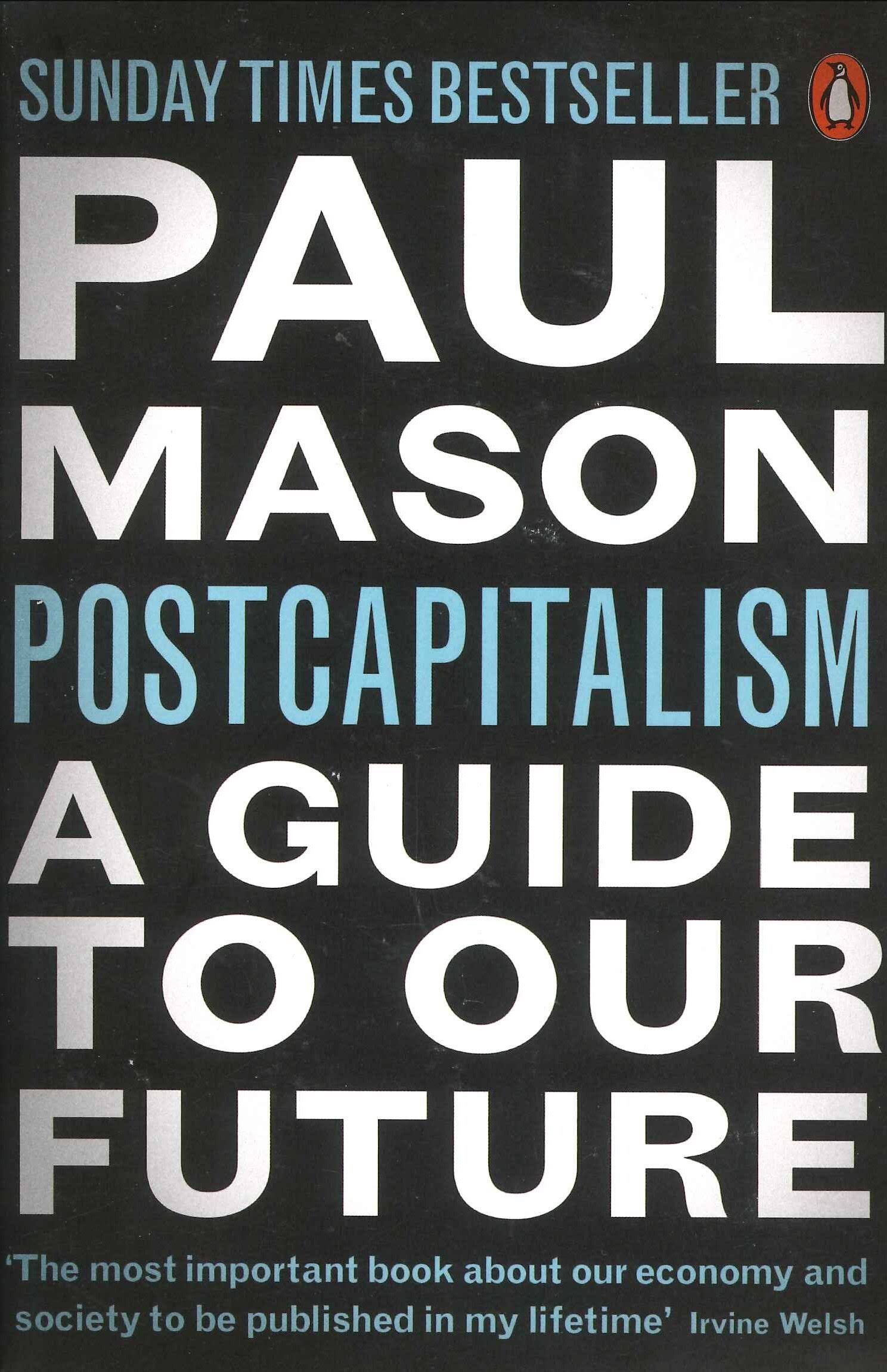 PostCapitalism: A Guide to our Future - Paul Mason