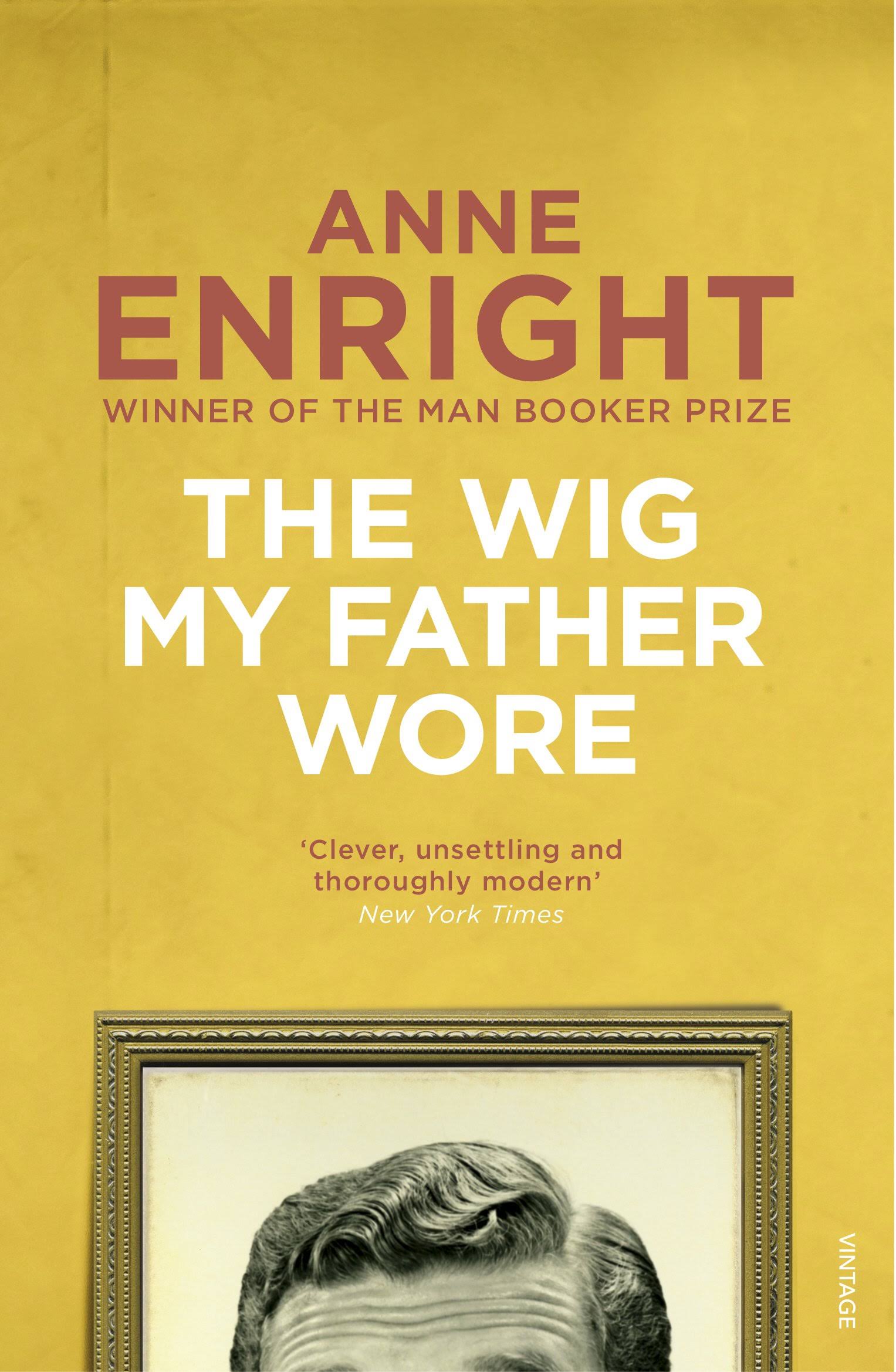 The Wig My Father Wore - Anne Enright