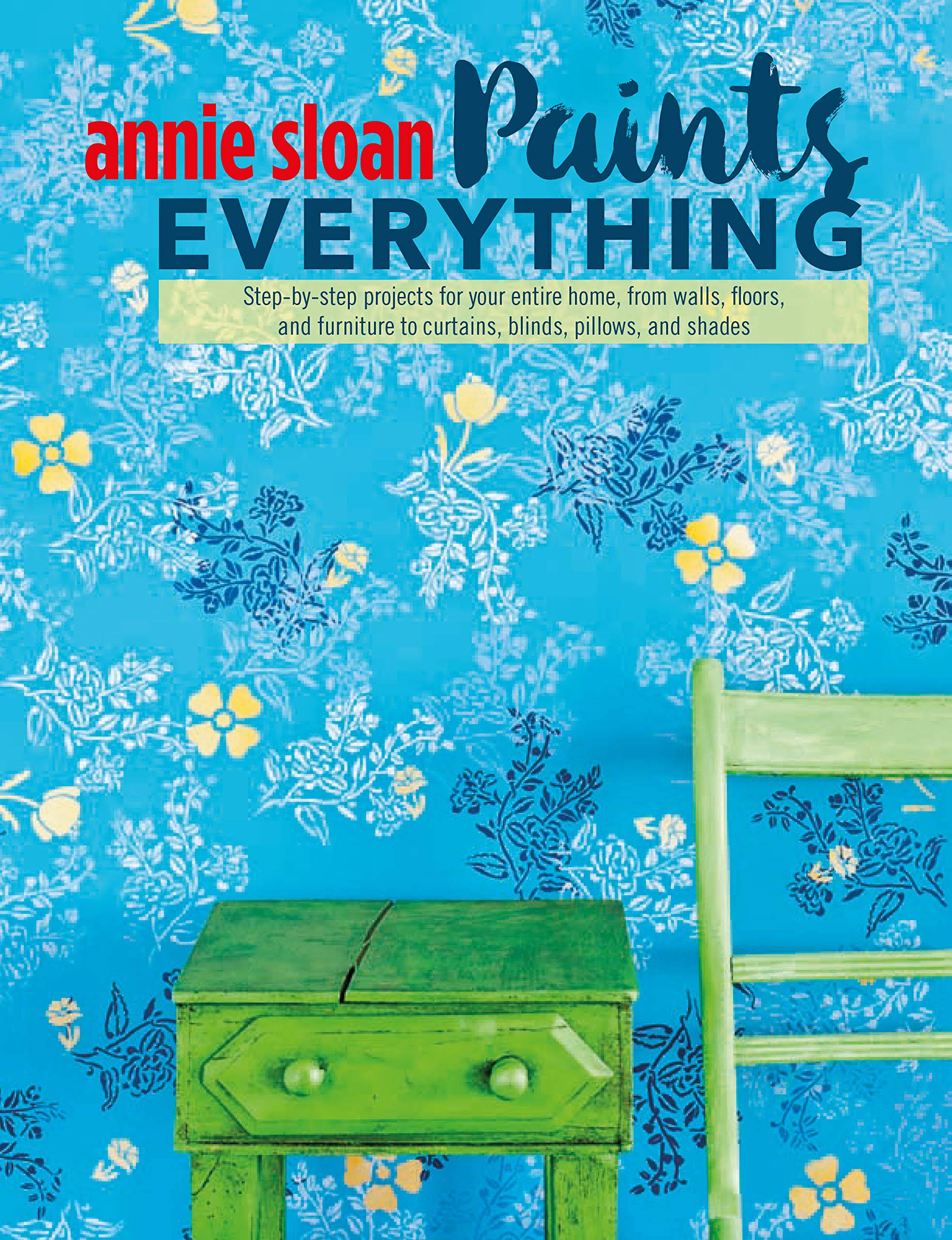 Annie Sloan Paints Everything - Annie Sloan