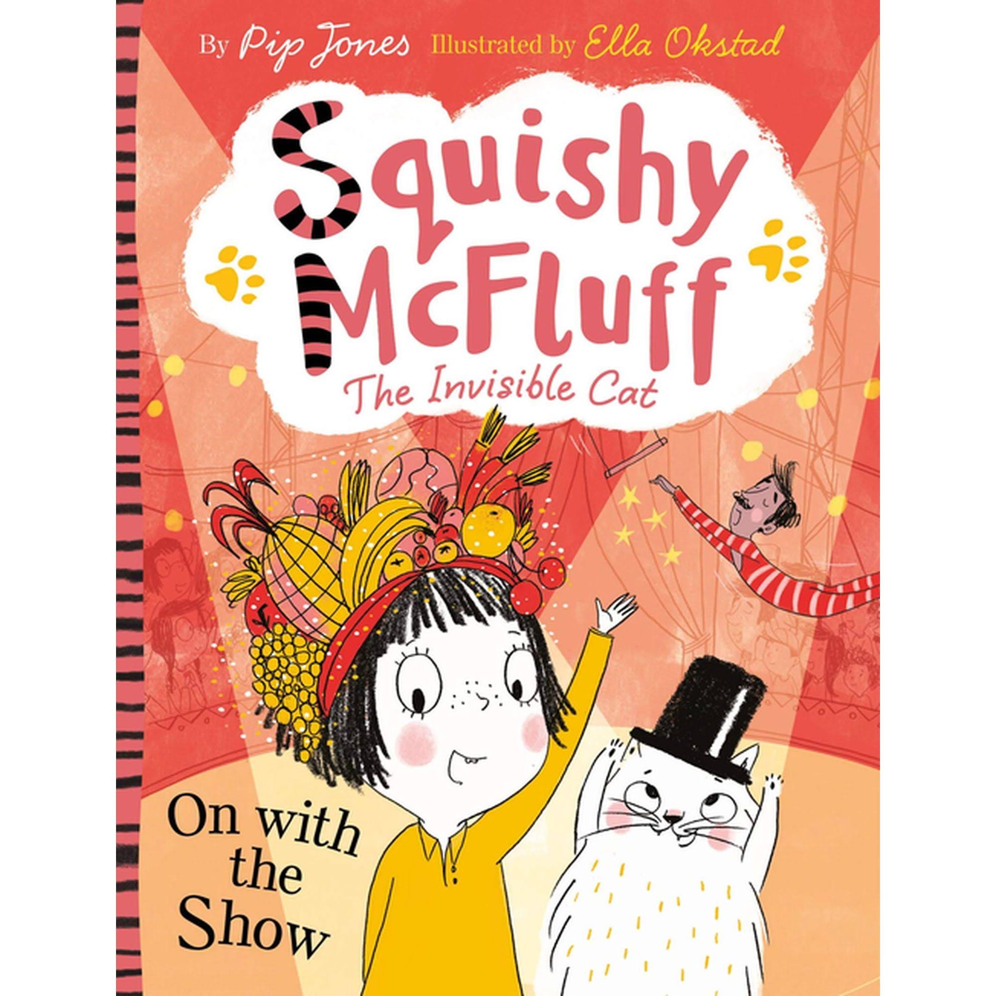 Squishy McFluff On with The Show by Pip Jones