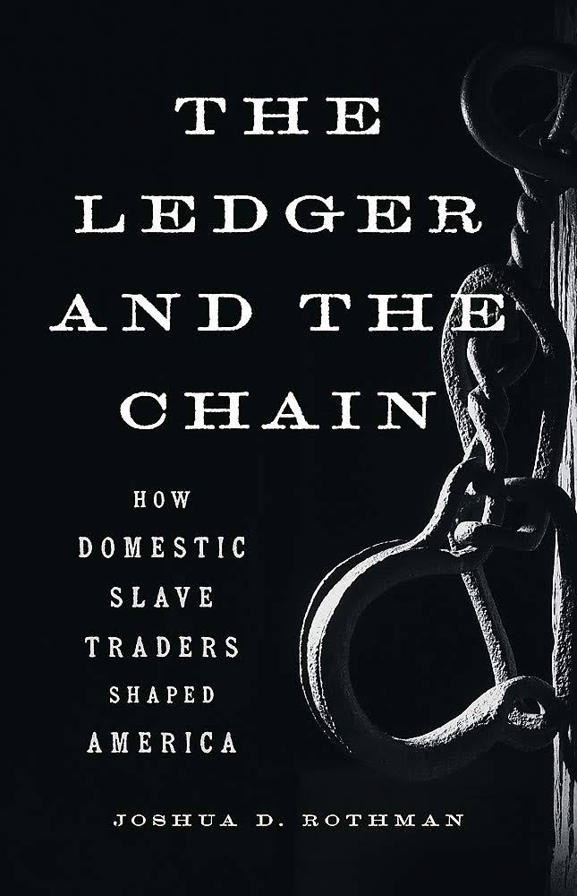 The Ledger and the Chain: How Domestic Slave Traders Shaped America [Book]