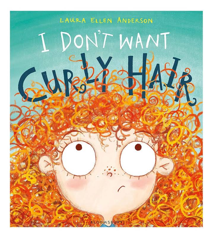 I Don't Want Curly Hair - Laura Ellen Anderson